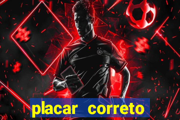 placar correto jogos de hoje